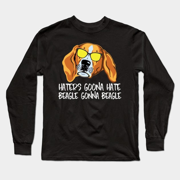 Haters goona hate Beagle gonna beagle Long Sleeve T-Shirt by doglover21